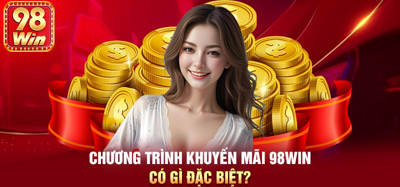 Một số Chính sách khuyến mại 98Win hấp dẫn