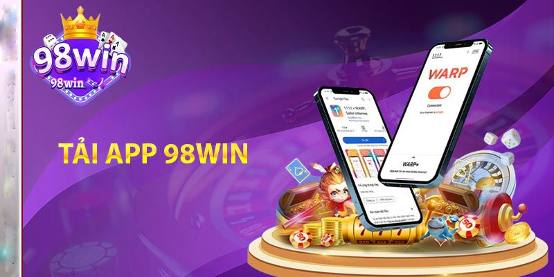 Hướng dẫn tải app 98Win trên Android